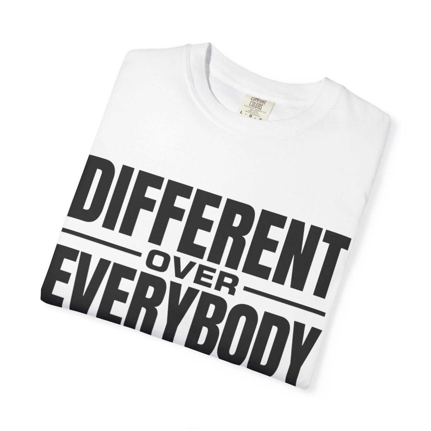 Different Over Everybody 365 T-Shirt — Motivational Graphic Tee
